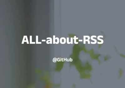 ALL-about-RSS – RSS 相关内容的列表